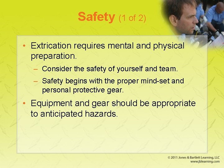 Safety (1 of 2) • Extrication requires mental and physical preparation. – Consider the