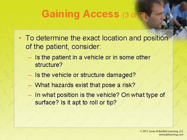 Gaining Access (3 of 9) • To determine the exact location and position of