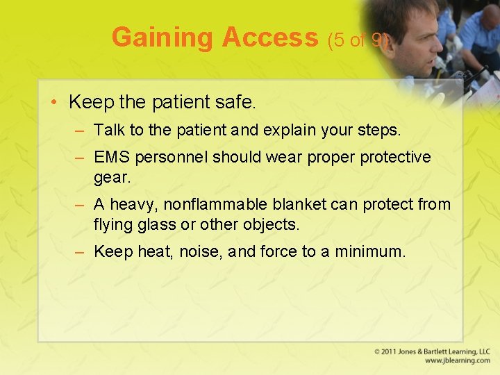 Gaining Access (5 of 9) • Keep the patient safe. – Talk to the