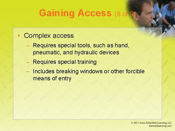 Gaining Access (8 of 9) • Complex access – Requires special tools, such as