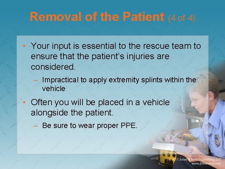 Removal of the Patient (4 of 4) • Your input is essential to the