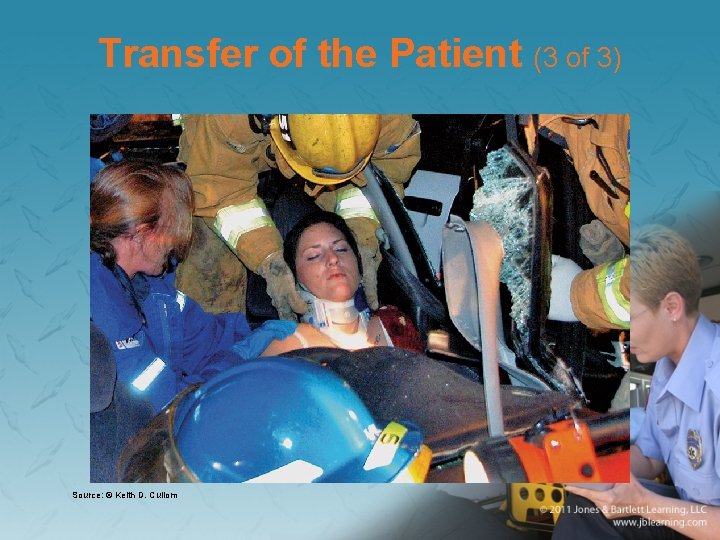 Transfer of the Patient (3 of 3) Source: © Keith D. Cullom 