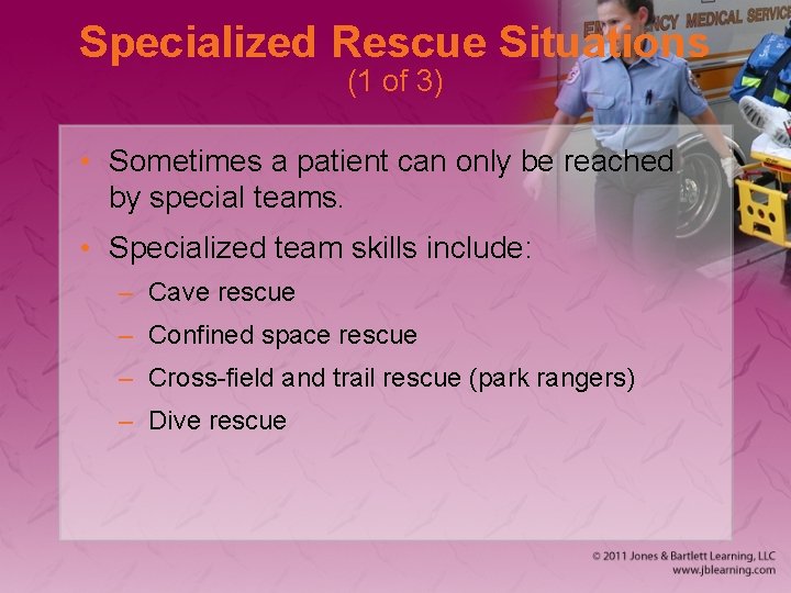 Specialized Rescue Situations (1 of 3) • Sometimes a patient can only be reached