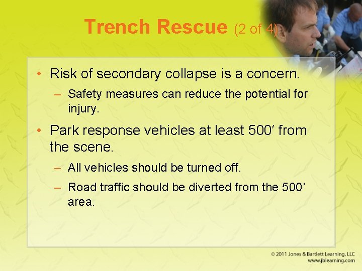 Trench Rescue (2 of 4) • Risk of secondary collapse is a concern. –