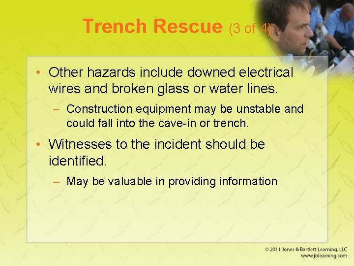 Trench Rescue (3 of 4) • Other hazards include downed electrical wires and broken