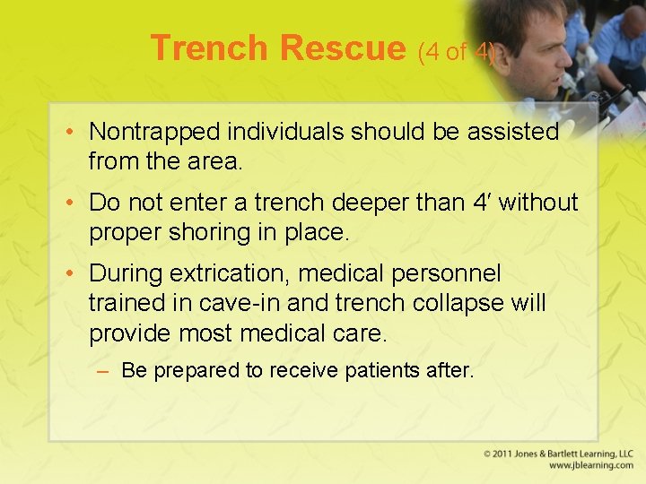 Trench Rescue (4 of 4) • Nontrapped individuals should be assisted from the area.