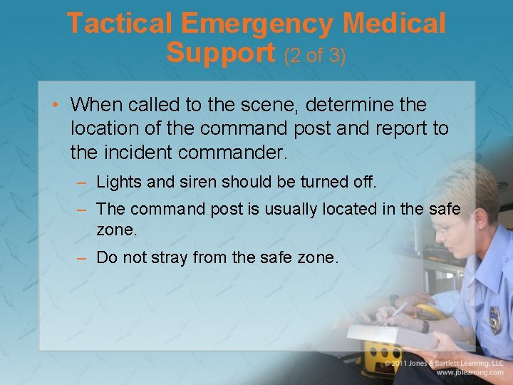 Tactical Emergency Medical Support (2 of 3) • When called to the scene, determine