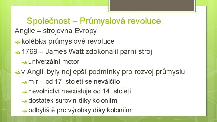 Společnost – Průmyslová revoluce Anglie – strojovna Evropy kolébka průmyslové revoluce 1769 – James