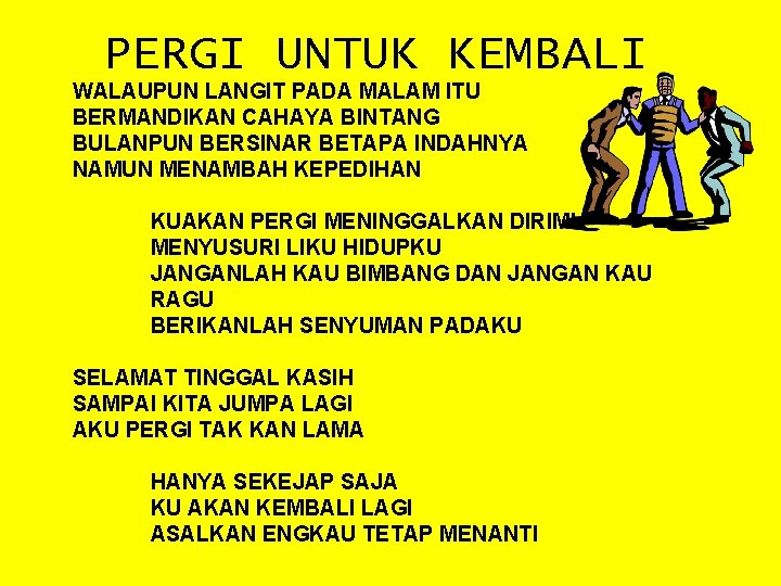 PERGI UNTUK KEMBALI WALAUPUN LANGIT PADA MALAM ITU BERMANDIKAN CAHAYA BINTANG BULANPUN BERSINAR BETAPA