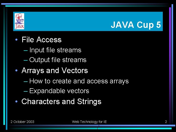 JAVA Cup 5 • File Access – Input file streams – Output file streams