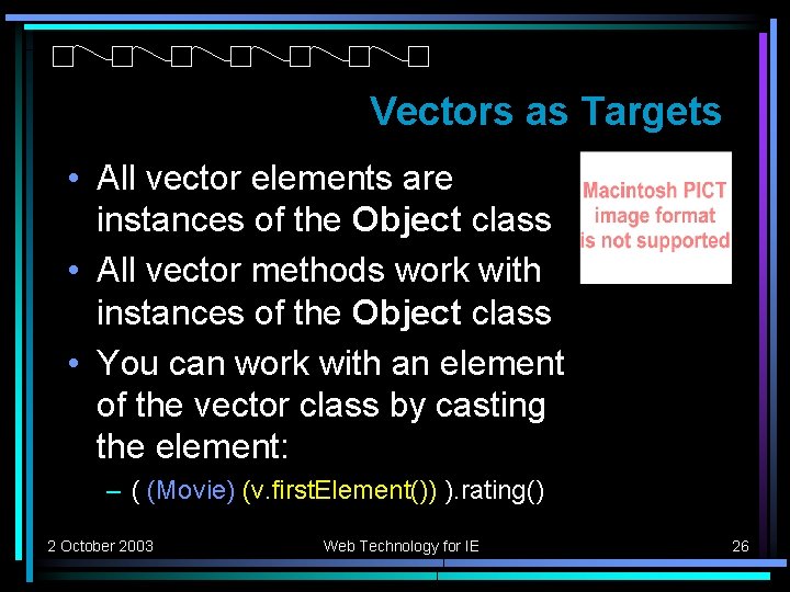 Vectors as Targets • All vector elements are instances of the Object class •