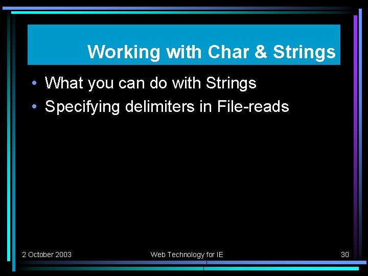 Working with Char & Strings • What you can do with Strings • Specifying