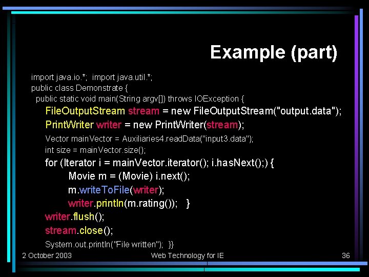 Example (part) import java. io. *; import java. util. *; public class Demonstrate {