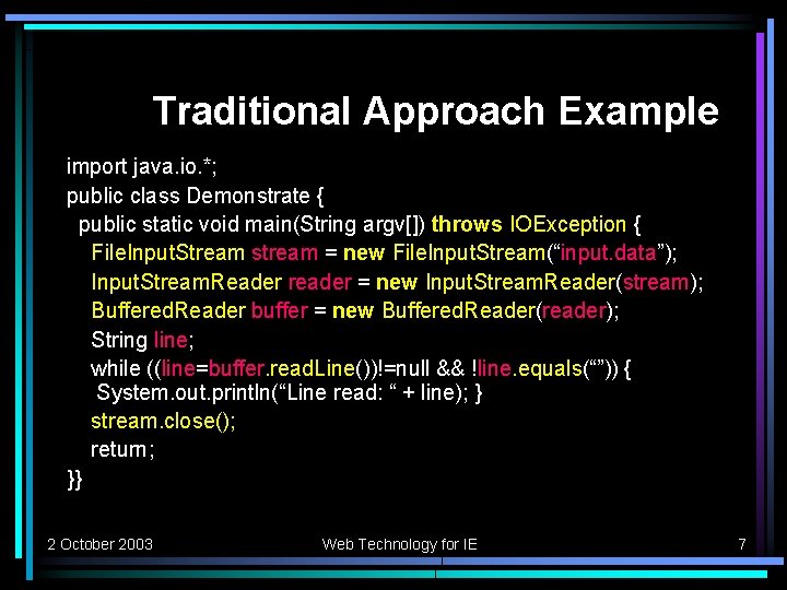 Traditional Approach Example import java. io. *; public class Demonstrate { public static void