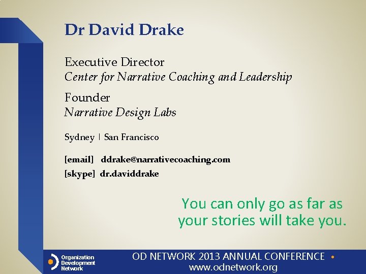 Dr David Drake Executive Director Center for Narrative Coaching and Leadership Founder Narrative Design