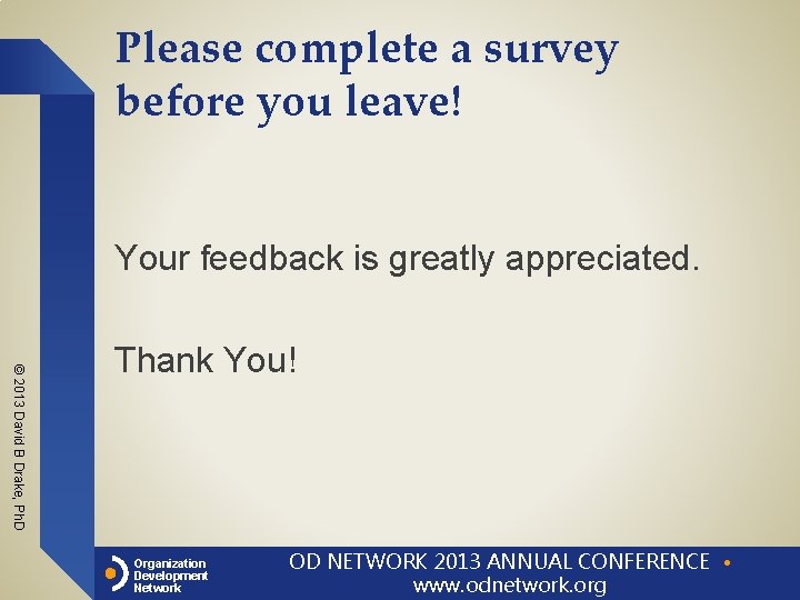Please complete a survey before you leave! Your feedback is greatly appreciated. © 2013