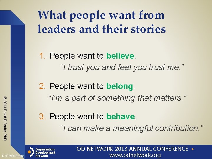 What people want from leaders and their stories 1. People want to believe. “I