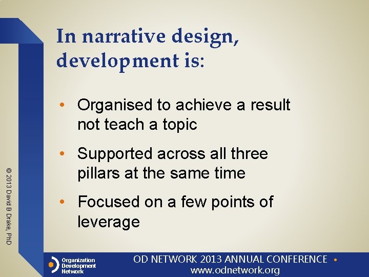 In narrative design, development is: • Organised to achieve a result not teach a