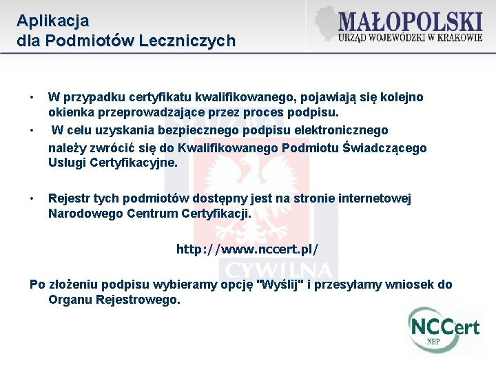 Aplikacja dla Podmiotów Leczniczych • • • W przypadku certyfikatu kwalifikowanego, pojawiają się kolejno