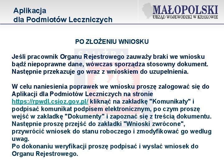 Aplikacja dla Podmiotów Leczniczych PO ZŁOŻENIU WNIOSKU Jeśli pracownik Organu Rejestrowego zauważy braki we