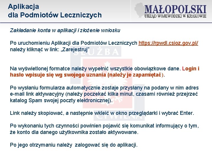 Aplikacja dla Podmiotów Leczniczych Zakładanie konta w aplikacji i złożenie wniosku Po uruchomieniu Aplikacji