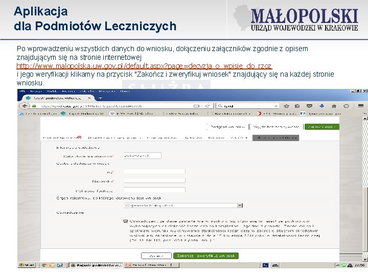 Aplikacja dla Podmiotów Leczniczych Po wprowadzeniu wszystkich danych do wniosku, dołączeniu załączników zgodnie z