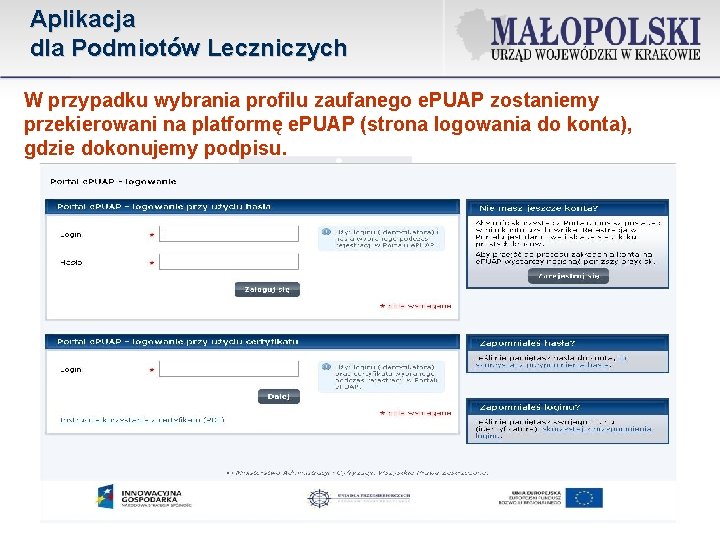 Aplikacja dla Podmiotów Leczniczych W przypadku wybrania profilu zaufanego e. PUAP zostaniemy przekierowani na