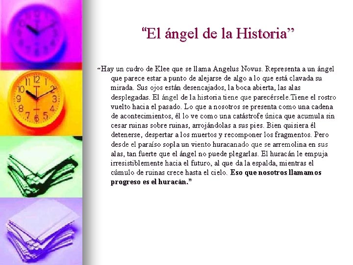 “El ángel de la Historia” “ Hay un cudro de Klee que se llama