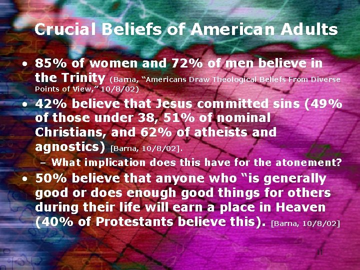 Crucial Beliefs of American Adults • 85% of women and 72% of men believe