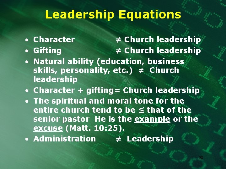 Leadership Equations • Character ≠ Church leadership • Gifting ≠ Church leadership • Natural