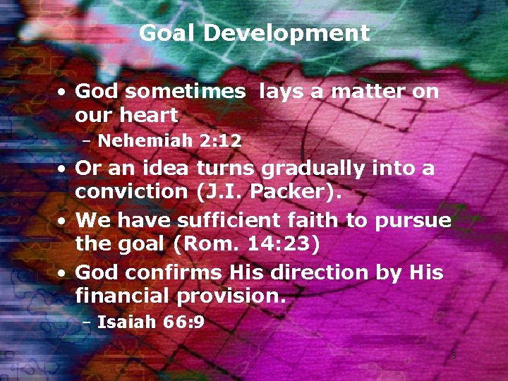 Goal Development • God sometimes lays a matter on our heart – Nehemiah 2: