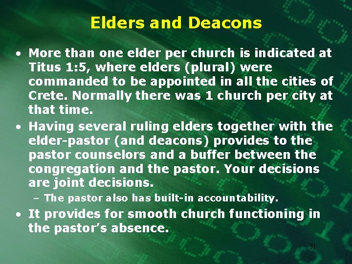 Elders and Deacons • More than one elder per church is indicated at Titus