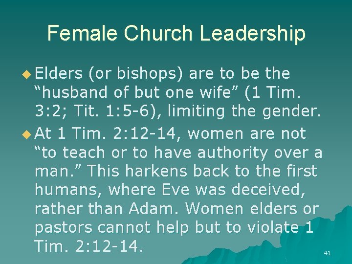 Female Church Leadership u Elders (or bishops) are to be the “husband of but