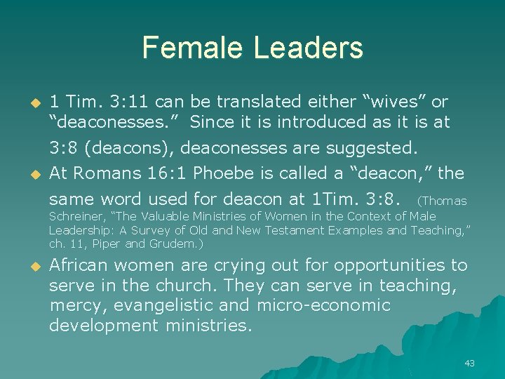 Female Leaders u 1 Tim. 3: 11 can be translated either “wives” or “deaconesses.