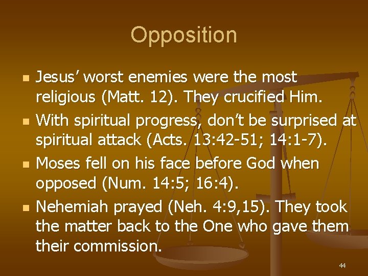 Opposition n n Jesus’ worst enemies were the most religious (Matt. 12). They crucified