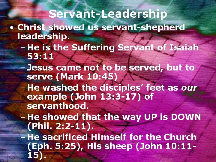 Servant-Leadership • Christ showed us servant-shepherd leadership. – He is the Suffering Servant of