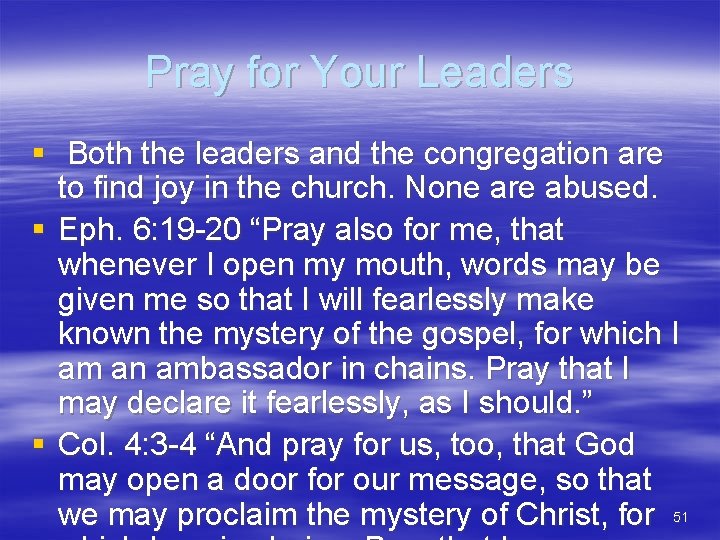 Pray for Your Leaders § Both the leaders and the congregation are to find