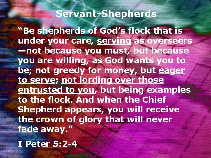 Servant-Shepherds “Be shepherds of God’s flock that is under your care, serving as overseers