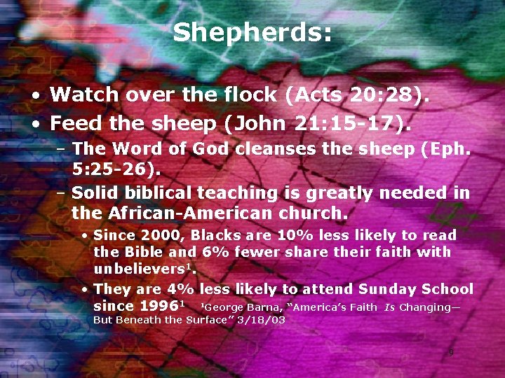 Shepherds: • Watch over the flock (Acts 20: 28). • Feed the sheep (John