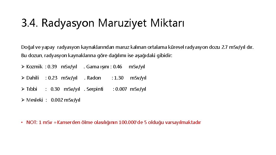 3. 4. Radyasyon Maruziyet Miktarı Doğal ve yapay radyasyon kaynaklarından maruz kalınan ortalama küresel