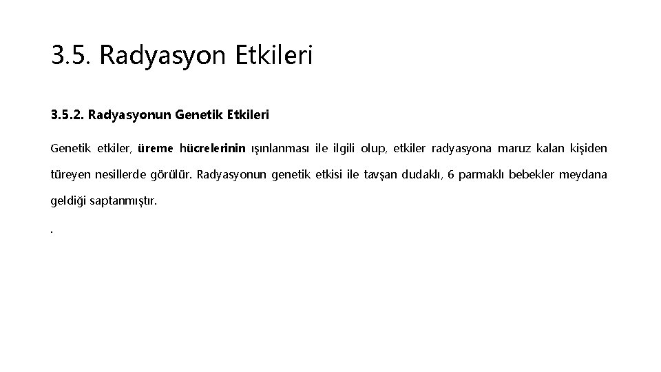 3. 5. Radyasyon Etkileri 3. 5. 2. Radyasyonun Genetik Etkileri Genetik etkiler, üreme hücrelerinin