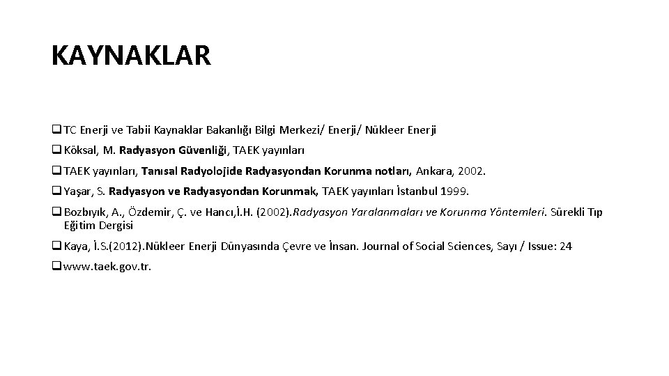 KAYNAKLAR q TC Enerji ve Tabii Kaynaklar Bakanlığı Bilgi Merkezi/ Enerji/ Nükleer Enerji q