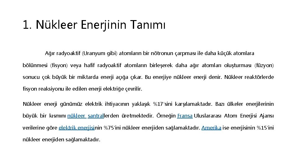 1. Nükleer Enerjinin Tanımı Ağır radyoaktif (Uranyum gibi) atomların bir nötronun çarpması ile daha
