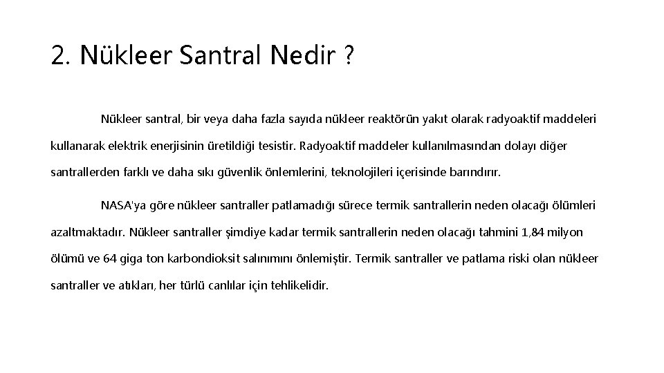 2. Nükleer Santral Nedir ? Nükleer santral, bir veya daha fazla sayıda nükleer reaktörün