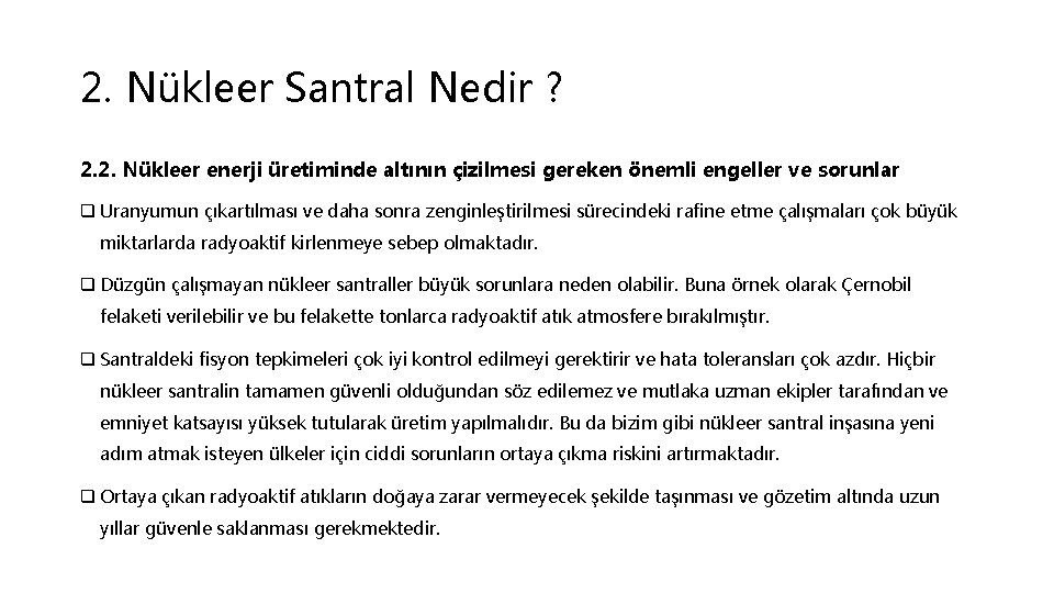 2. Nükleer Santral Nedir ? 2. 2. Nükleer enerji üretiminde altının çizilmesi gereken önemli