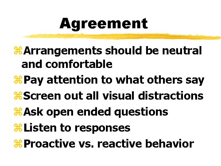 Agreement z. Arrangements should be neutral and comfortable z. Pay attention to what others