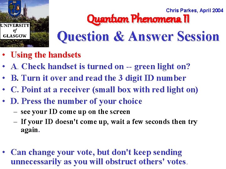 Chris Parkes, April 2004 Quantum Phenomena II Question & Answer Session • • •