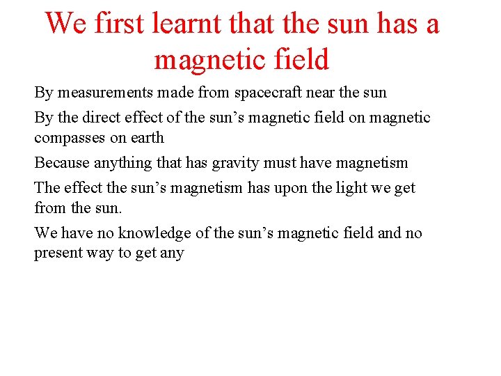 We first learnt that the sun has a magnetic field By measurements made from