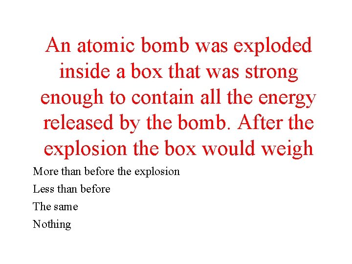 An atomic bomb was exploded inside a box that was strong enough to contain