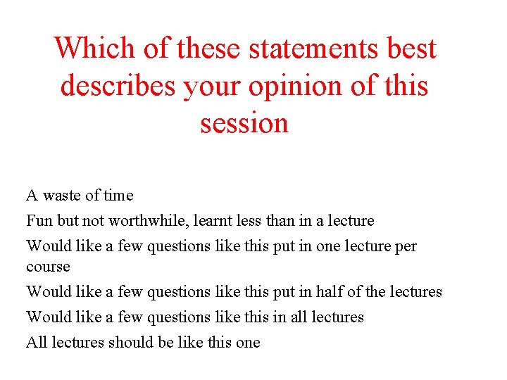 Which of these statements best describes your opinion of this session A waste of